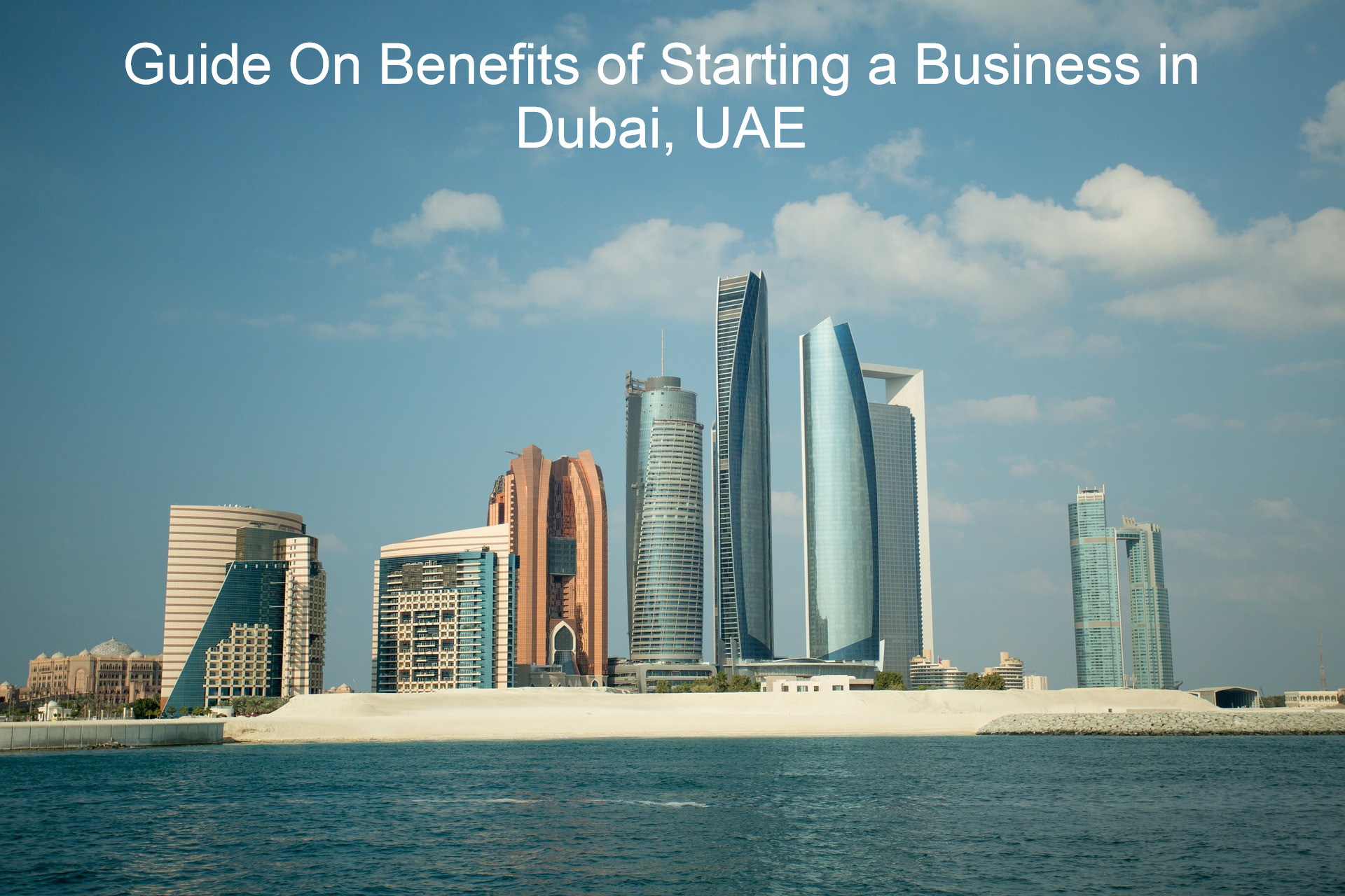 Guide On Benefits of Starting a Business in Dubai, UAE