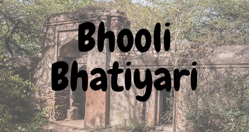 Bhooli Bhatiyari Where the Wandering Queen’s Soul Wanders